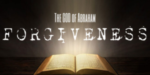 The God of Abraham - Forgiveness